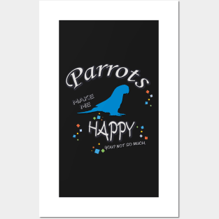 Parrots Make Me Happy Posters and Art